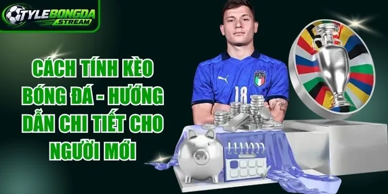 Cách Tính Kèo Bóng Đá