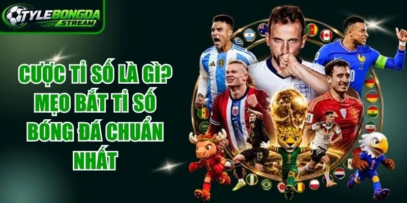 Cược Tỉ Số Là Gì