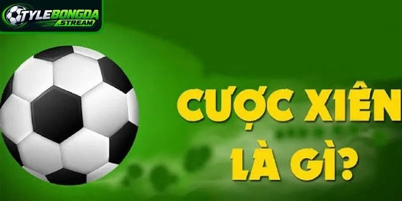 Cược xiên là gì luôn nằm trong top thắc mắc của người mới