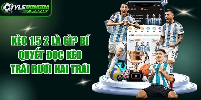 Kèo 1.5 2 Là Gì