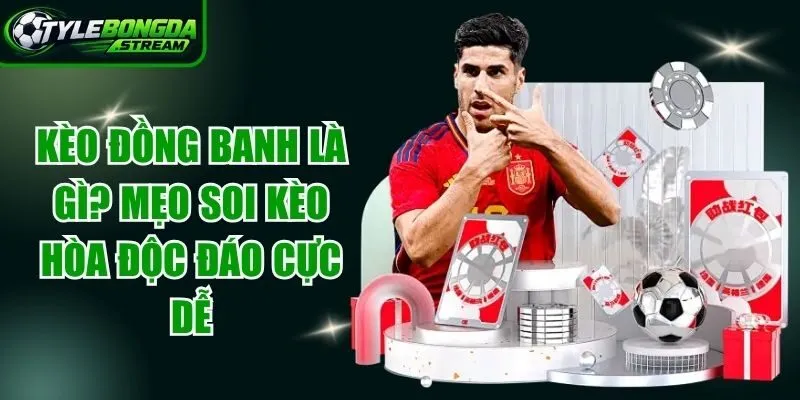 Kèo Đồng Banh Là Gì