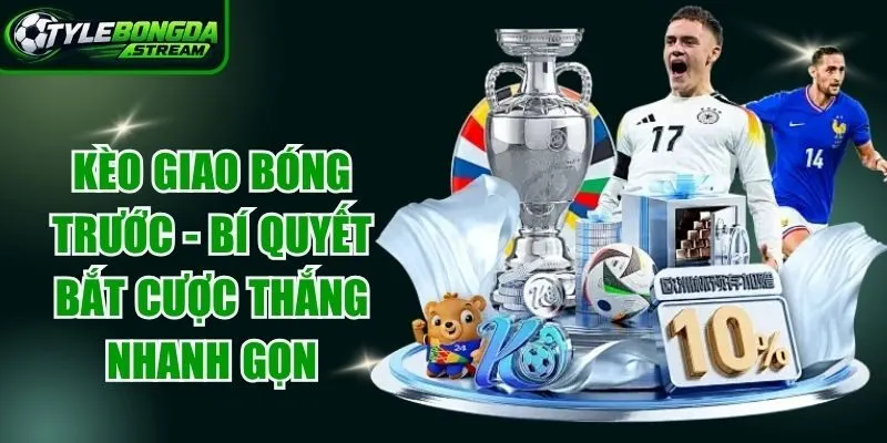 Kèo Giao Bóng Trước