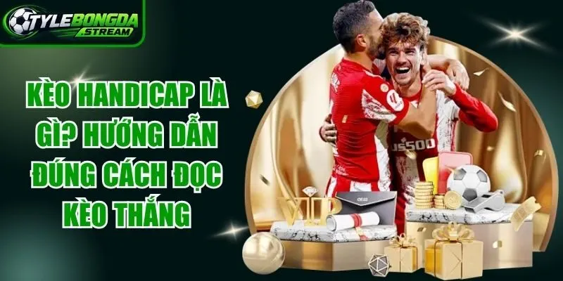 Kèo Handicap Là Gì
