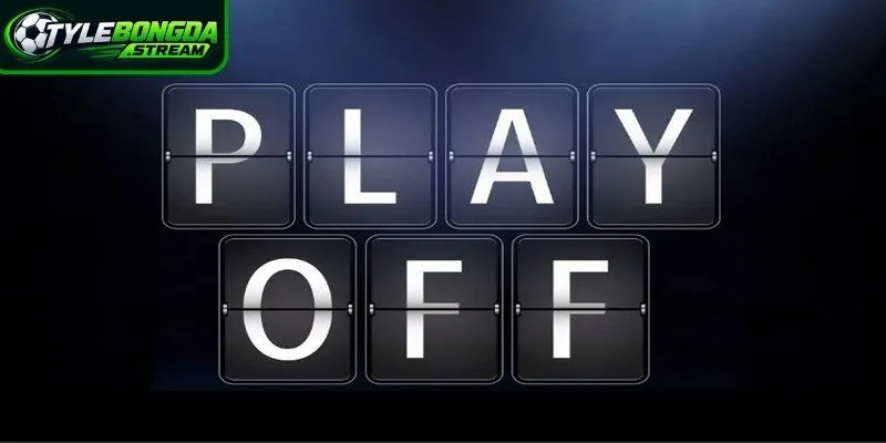 Kèo play off tạo nên sức hút đặc biệt đối với người hâm mộ