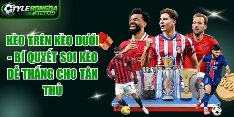 Kèo Trên Kèo Dưới