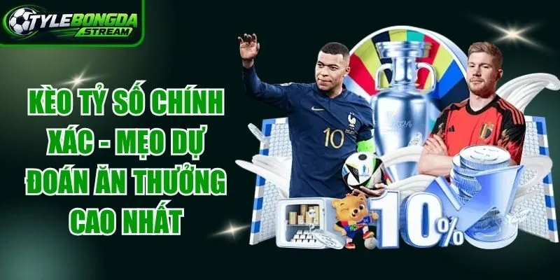 Kèo Tỷ Số Chính Xác