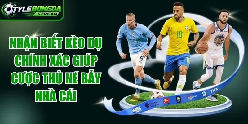 Nhận Biết Kèo Dụ