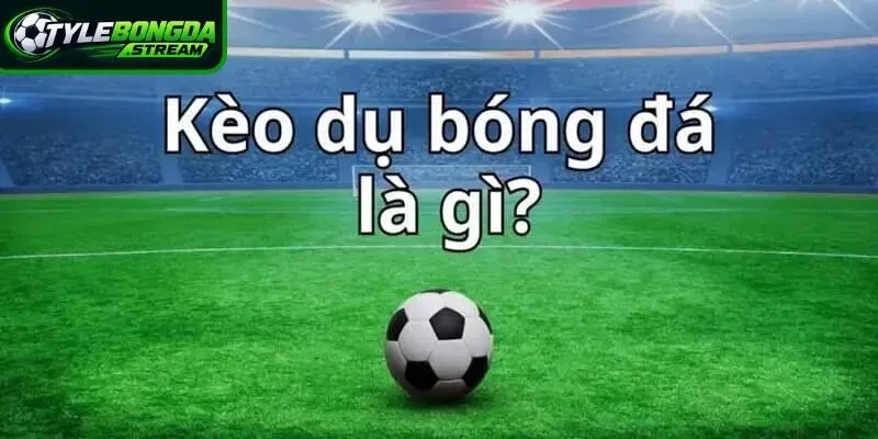 Kèo Dụ là kiểu đặt cược mà tỷ lệ trả thưởng được điều chỉnh tăng