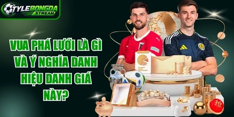 Vua Phá Lưới Là Gì